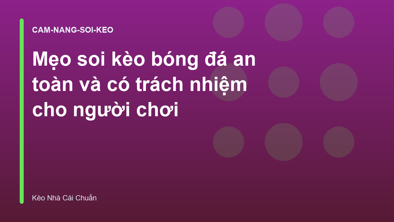 Mẹo soi kèo bóng đá an toàn và có trách nhiệm cho người chơi